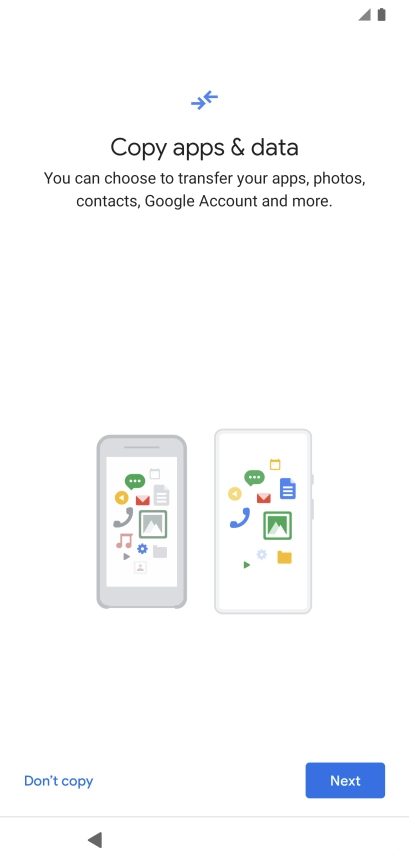 You can transfer the contents of another phone to your phone when it's activated for the first time and after a factory reset. When this screen is displayed, your phone is ready to transfer contents from another phone.