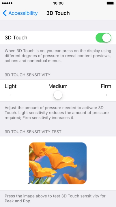 Press and drag the indicator right or left to set the required sensitivity for 3D Touch.