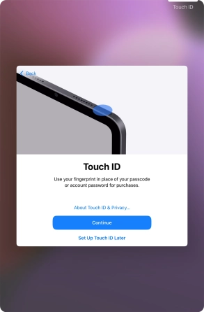 Follow the instructions on the screen to turn on use of Touch ID or press Set Up Touch ID Later.
