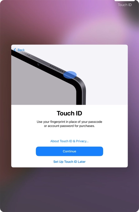 Follow the instructions on the screen to turn on use of Touch ID or press Set Up Touch ID Later.