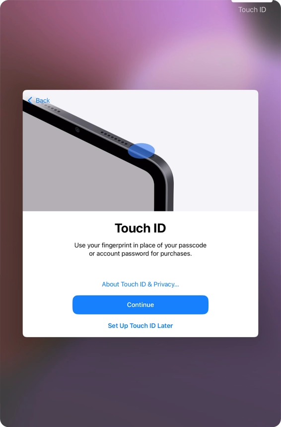 Follow the instructions on the screen to turn on use of Touch ID or press Set Up Touch ID Later.