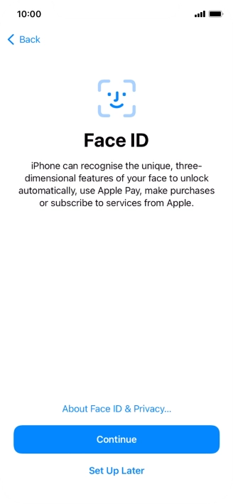Follow the instructions on the screen to turn on use of Face ID or press Set Up Later.