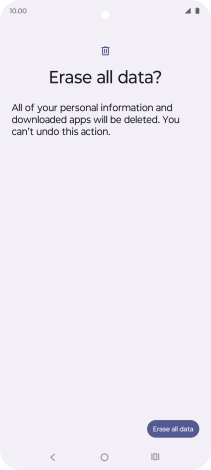 Press Erase all data. Wait a moment while the factory default settings are restored. Follow the instructions on the screen to set up your phone and prepare it for use.