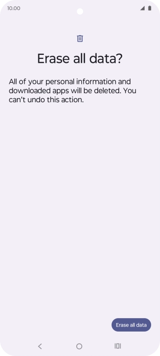 Press Erase all data. Wait a moment while the factory default settings are restored. Follow the instructions on the screen to set up your phone and prepare it for use.