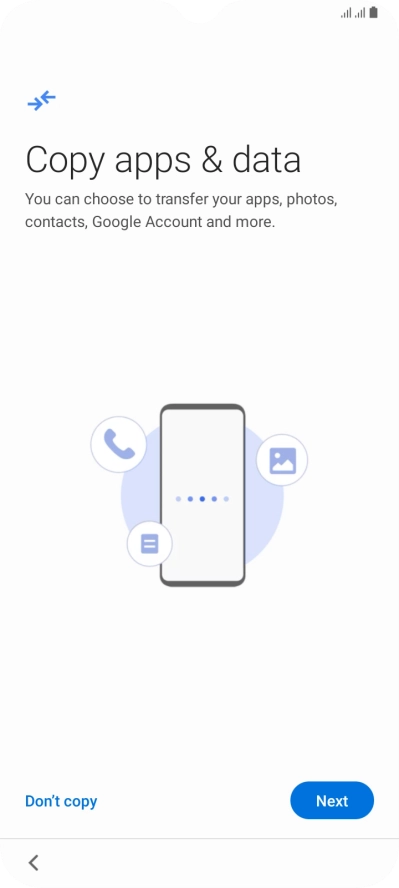 You can transfer the contents of another phone to your phone when it's activated for the first time and after a factory reset. When this screen is displayed, your phone is ready to transfer contents from another phone.