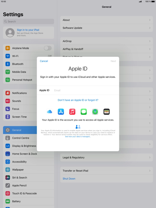 If you don t have an Apple ID, press Don't have an Apple ID or forgot it? and follow the instructions on the screen to create an Apple ID.