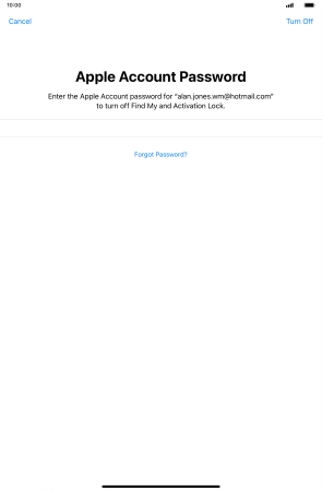 Key in the password for your Apple ID and press Turn Off. Wait a moment while the factory default settings are restored. Follow the instructions on the screen to set up your tablet and prepare it for use.