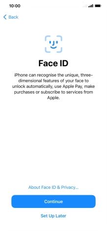 Follow the instructions on the screen to turn on use of Face ID or press Set Up Later.