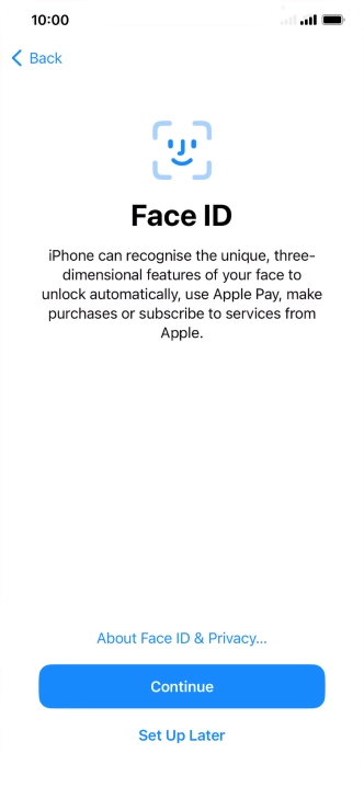 Follow the instructions on the screen to turn on use of Face ID or press Set Up Later.