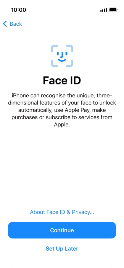 Follow the instructions on the screen to turn on use of Face ID or press Set Up Later.