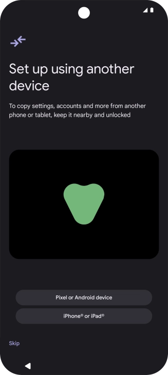 You can transfer the contents of another phone to your phone when it's activated for the first time and after a factory reset. When this screen is displayed, your phone is ready to transfer contents from another phone.