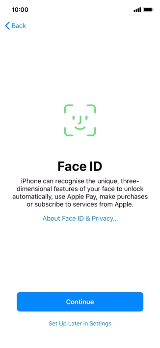 Follow the instructions on the screen to turn on use of Face ID or press Set Up Later in Settings.
