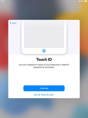 Follow the instructions on the screen to turn on use of Touch ID or press Set Up Touch ID Later.