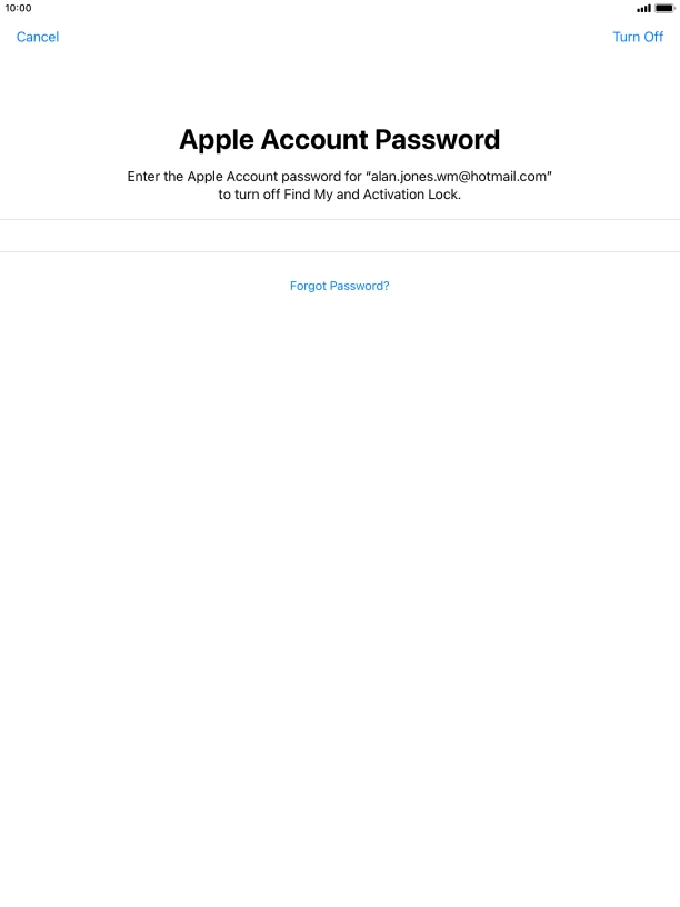 Key in the password for your Apple ID and press Turn Off. Wait a moment while the factory default settings are restored. Follow the instructions on the screen to set up your tablet and prepare it for use.