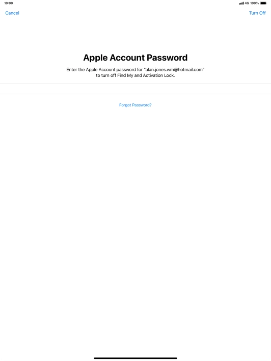 Key in the password for your Apple ID and press Turn Off. Wait a moment while the factory default settings are restored. Follow the instructions on the screen to set up your tablet and prepare it for use.