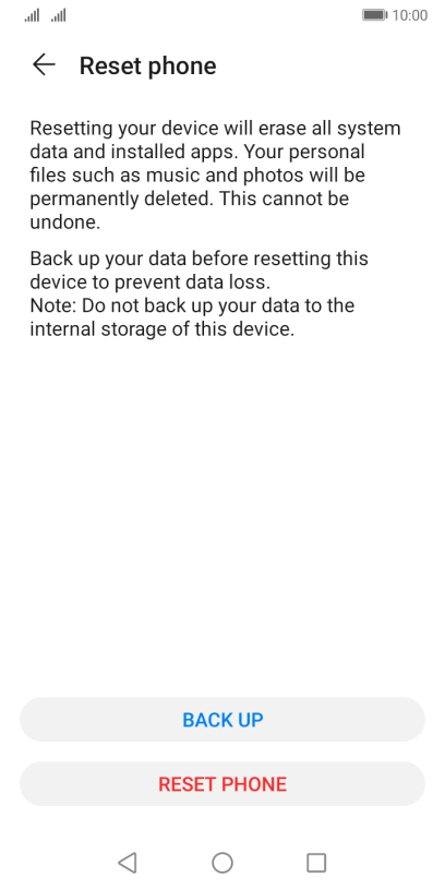Press RESET PHONE. Wait a moment while the factory default settings are restored. Follow the instructions on the screen to set up your phone and prepare it for use.