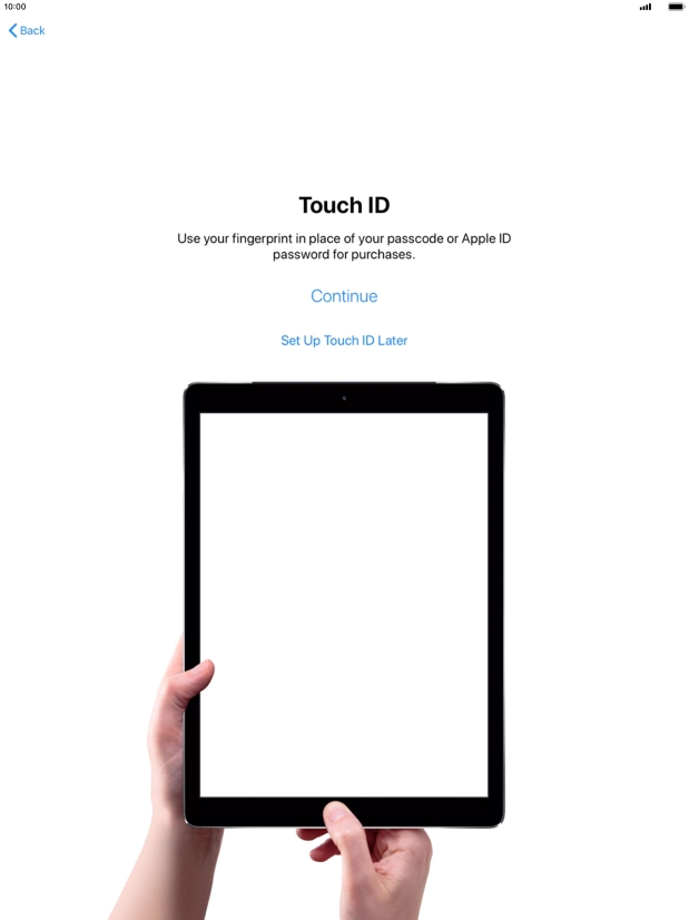 Follow the instructions on the screen to turn on use of Touch ID or press Set Up Touch ID Later.