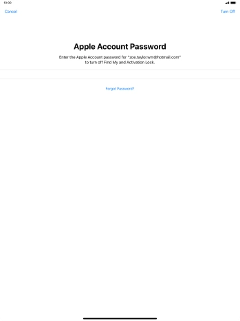 Key in the password for your Apple ID and press Turn Off. Wait a moment while the factory default settings are restored. Follow the instructions on the screen to set up your tablet and prepare it for use.
