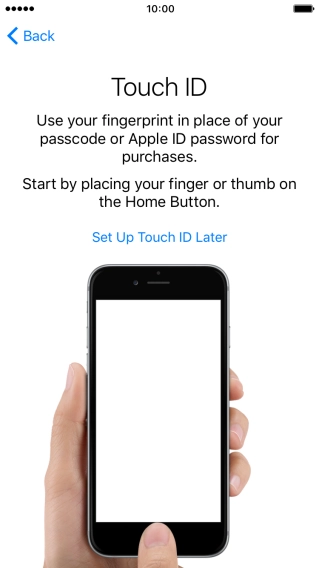 Follow the instructions on the screen to turn on use of Touch ID or press Set Up Touch ID Later.