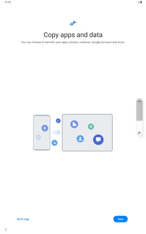 You can transfer the contents of another device to your tablet when it's activated for the first time and after a factory reset. When this screen is displayed, your tablet is ready to transfer contents from another device.