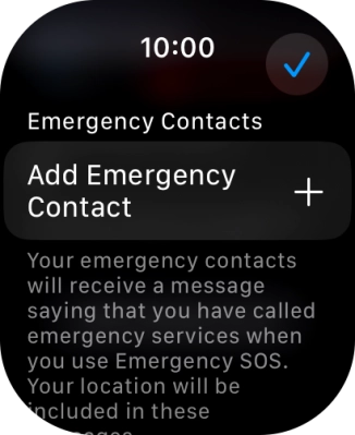 Press Add Emergency Contact and follow the instructions on the screen to key in your emergency info and emergency contacts.
