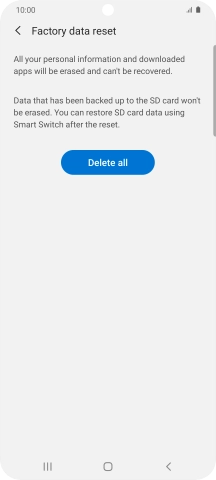 Press Delete all. Wait a moment while the factory default settings are restored. Follow the instructions on the screen to set up your phone and prepare it for use.