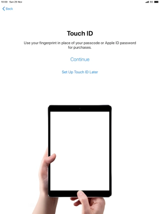 Follow the instructions on the screen to turn on use of Touch ID or press Set Up Touch ID Later.