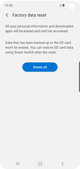 Press Delete all. Wait a moment while the factory default settings are restored. Follow the instructions on the screen to set up your phone and prepare it for use.