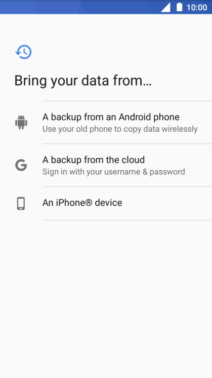 Select the required setting and follow the instructions on the screen to transfer the content from the other phone and finish the activation of your phone.