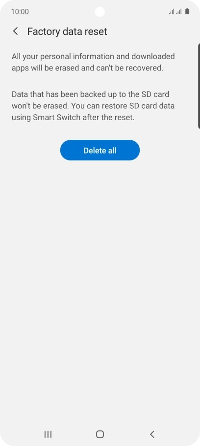 Press Delete all. Wait a moment while the factory default settings are restored. Follow the instructions on the screen to set up your phone and prepare it for use.