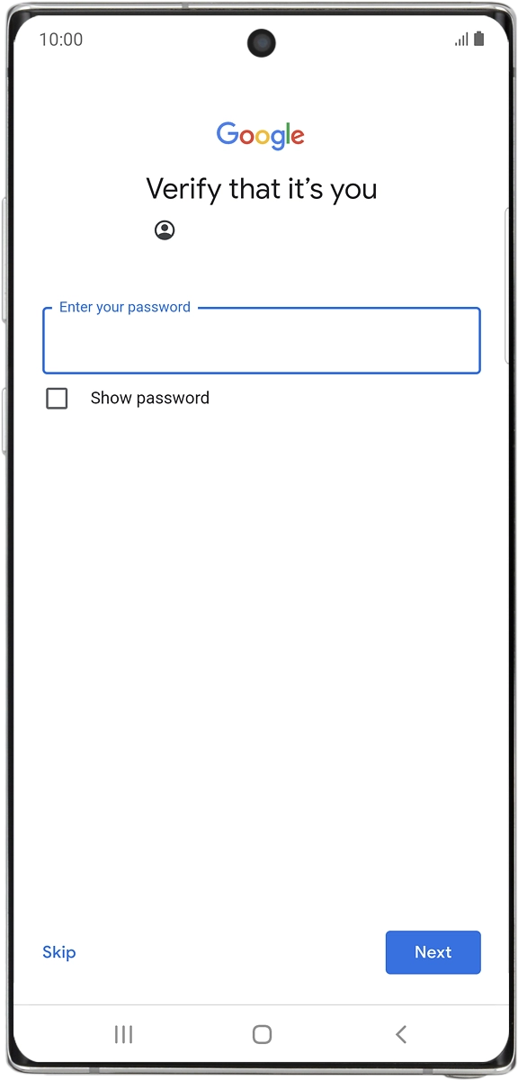 On your phone: Key in the password for your Google account and press Next.