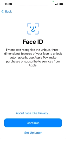 Follow the instructions on the screen to turn on use of Face ID or press Set Up Later.
