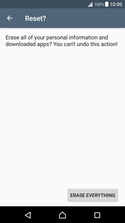 Press ERASE EVERYTHING. Wait a moment while the factory default settings are restored. 
Follow the instructions on the screen to set up your phone and prepare it for use.