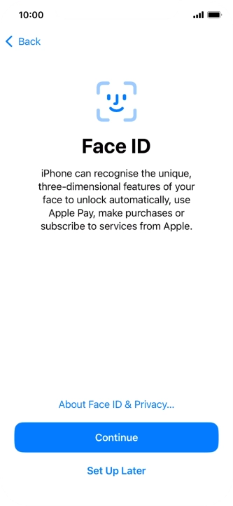 Follow the instructions on the screen to turn on use of Face ID or press Set Up Later.