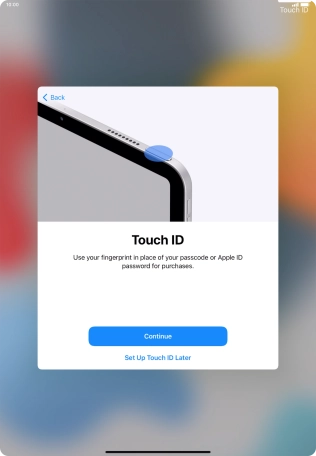 Follow the instructions on the screen to turn on use of Touch ID or press Set Up Touch ID Later.