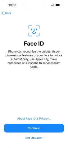 Follow the instructions on the screen to turn on use of Face ID or press Set Up Later.