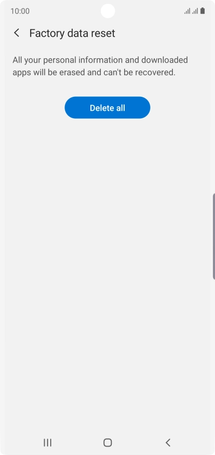 Press Delete all. Wait a moment while the factory default settings are restored. Follow the instructions on the screen to set up your phone and prepare it for use.