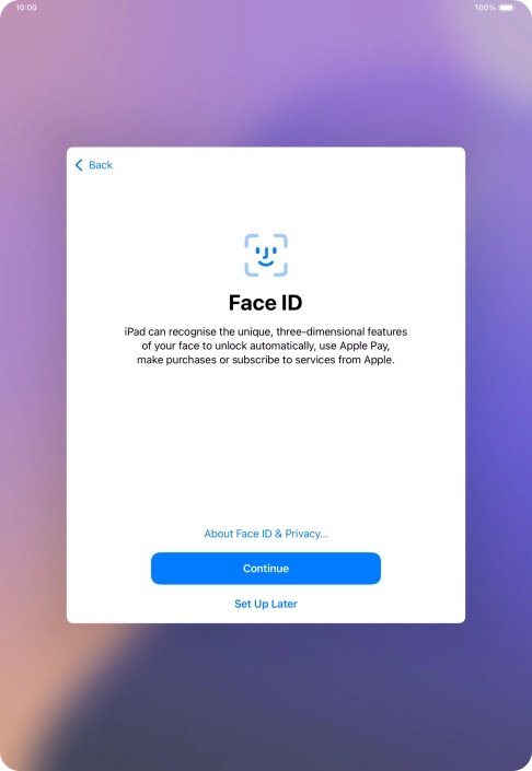 Follow the instructions on the screen to turn on use of Face ID or press Set Up Later.