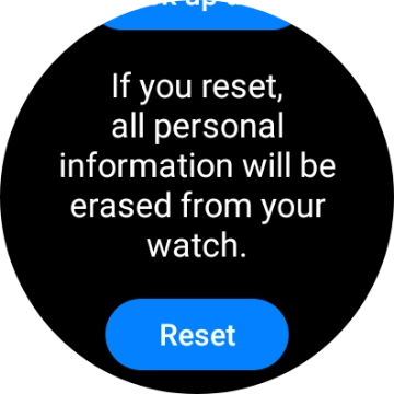 Press Reset. Wait a moment while the factory default settings are restored. Follow the instructions on the screen to set up your smartwatch and prepare it for use.