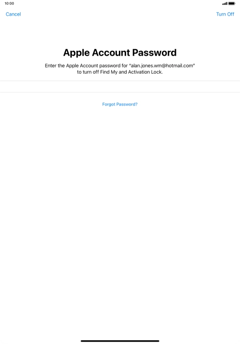 Key in the password for your Apple ID and press Turn Off. Wait a moment while the factory default settings are restored. Follow the instructions on the screen to set up your tablet and prepare it for use.