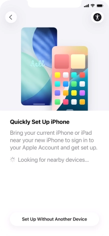 Follow the instructions on the screen to transfer content from another device running iOS 11 or later or press Set Up Without Another Device.