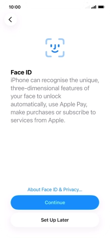 Follow the instructions on the screen to turn on use of Face ID or press Set Up Later.