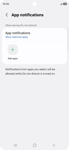 Press Add apps and follow the instructions on the screen to select which apps you would like to receive notifications from when Do Not Disturb is turned on.
