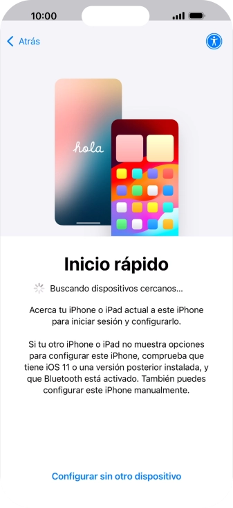 Sigue las indicaciones de la pantalla para transferir contenido de otro dispositivo iOS11 o con una versión más reciente o pulsa Configurar sin otro dispositivo.