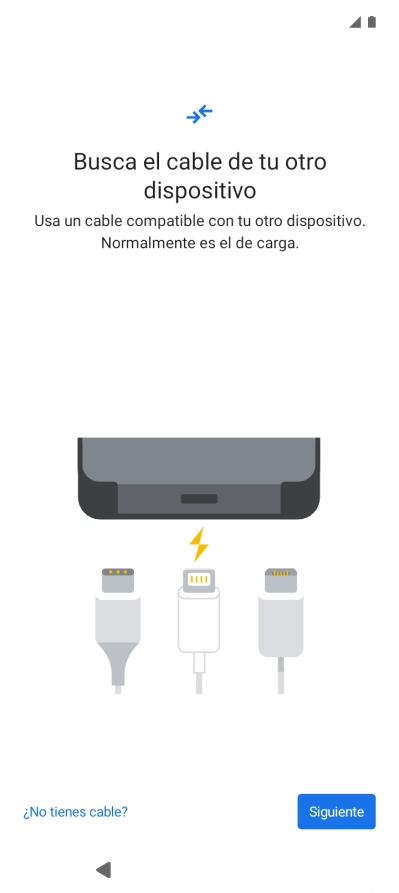 Si tienes un cable que pueda conectar ambos teléfonos, inserta el cable y sigue las instrucciones de la pantalla para transferir contenido a tu teléfono. Si no tienes un cable, pulsa ¿No tienes cable?.