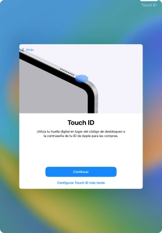 Sigue las indicaciones de la pantalla para activar el uso del sensor de identidad o pulsa Configurar Touch ID más tarde.