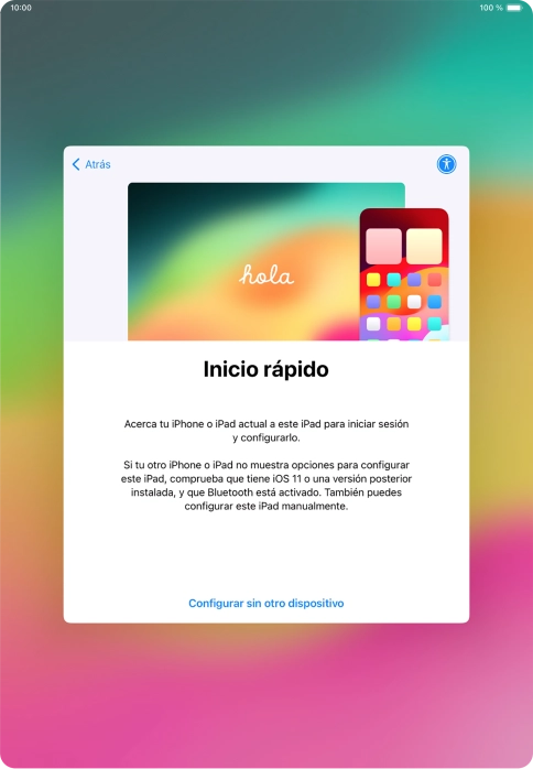 Sigue las indicaciones de la pantalla para transferir contenido de otro dispositivo iOS11 o con una versión más reciente o pulsa Configurar sin otro dispositivo.