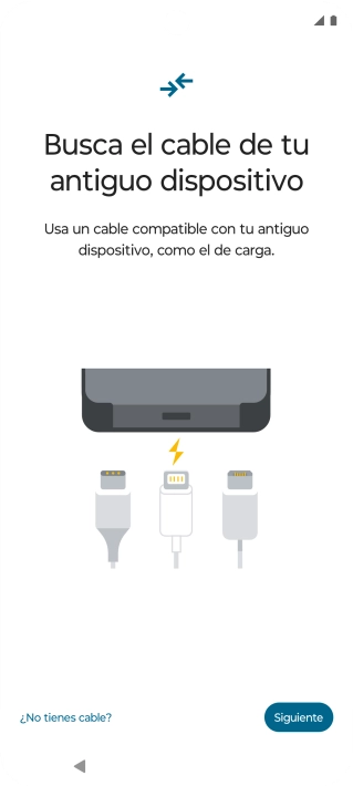 Si tienes un cable que pueda conectar ambos teléfonos, inserta el cable y sigue las instrucciones de la pantalla para transferir contenido a tu teléfono. Si no tienes un cable, pulsa ¿No tienes cable?.