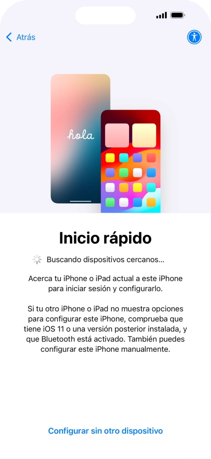 Sigue las indicaciones de la pantalla para transferir contenido de otro dispositivo iOS11 o con una versión más reciente o pulsa Configurar sin otro dispositivo.