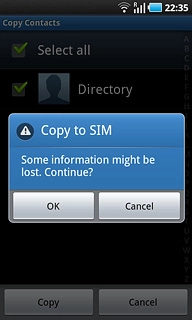 If you copy to your SIM:Press OK to confirm.